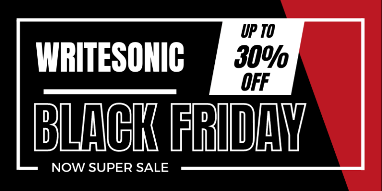 Writesonic Black Friday Cyber Monday Sale 2022 – Get Up To 30% Discount