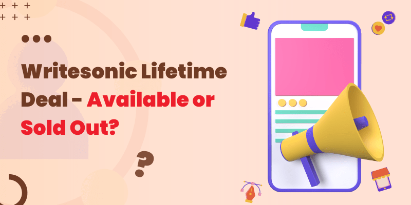 Writesonic Lifetime Deal 2023 – Available or Sold Out?